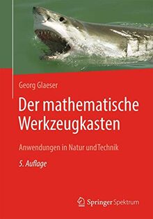 Der mathematische Werkzeugkasten: Anwendungen in Natur und Technik