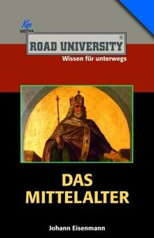 Das Mittelalter (Road University. Wissen in höchsten Tönen)