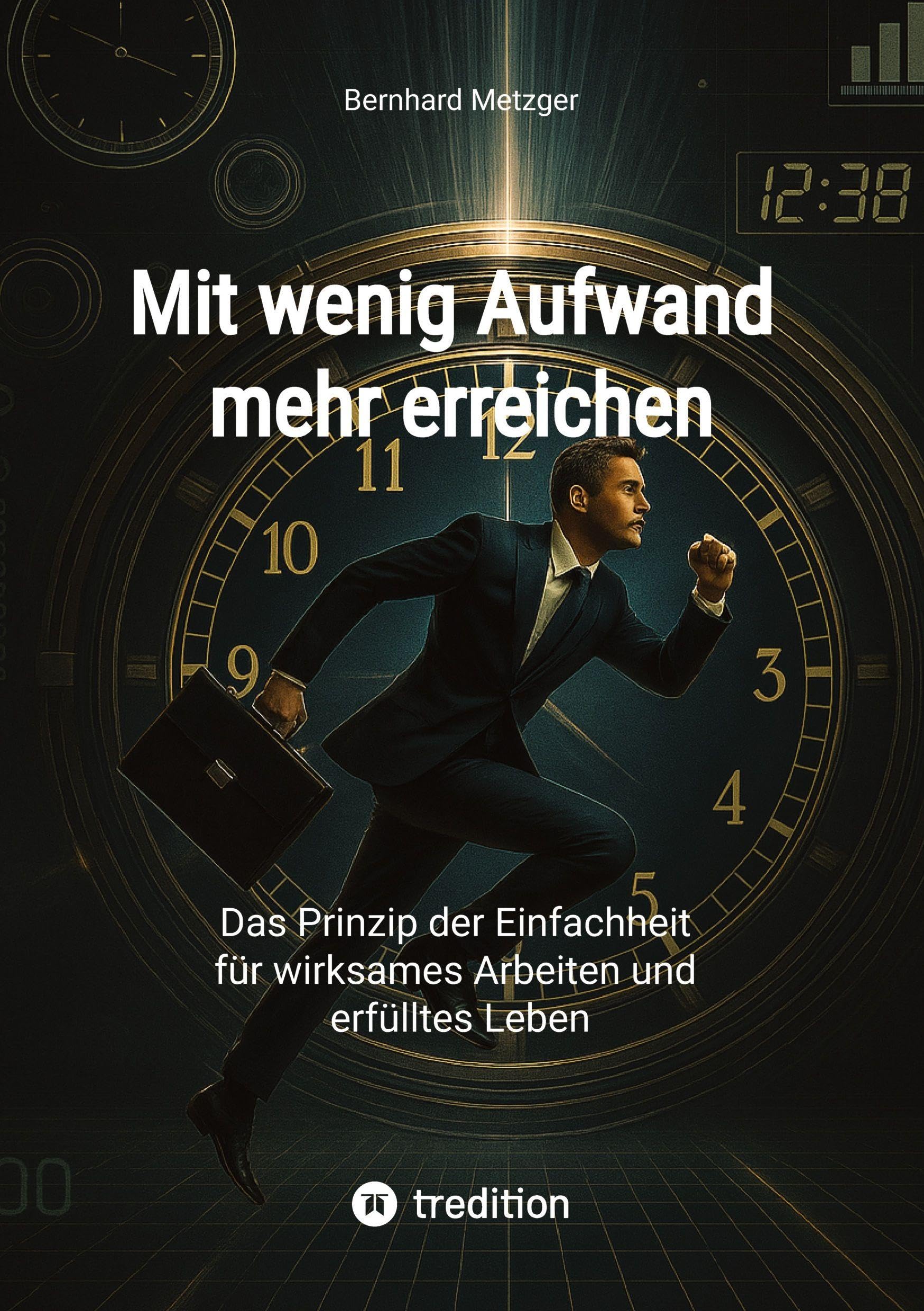 Mit wenig Aufwand mehr erreichen: Das Prinzip der Einfachheit für wirksames Arbeiten und erfülltes Leben