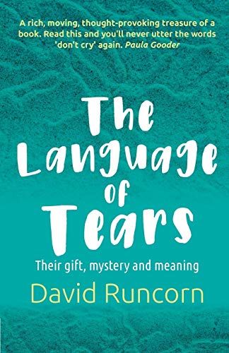 The Language of Tears: Their gift, mystery and meaning