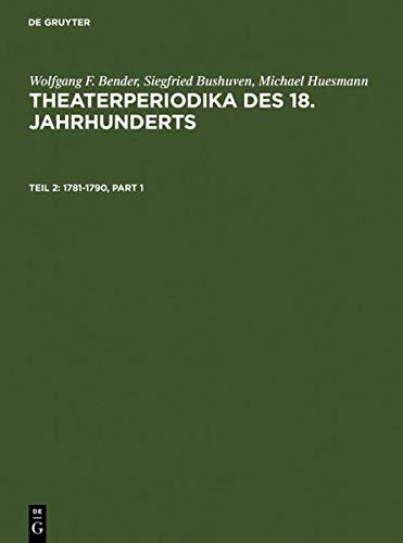 1781-1790 (Wolfgang F. Bender; Siegfried Bushuven; Michael Huesmann: Theaterperiodika des 18. Jahrhunderts)