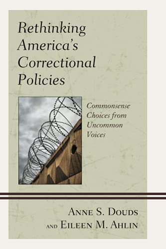Rethinking America’s Correctional Policies: Commonsense Choices from Uncommon Voices