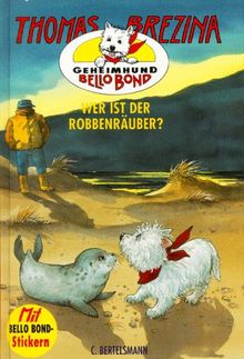 Geheimhund Bello Bond, Bd.9, Wer ist der Robbenräuber?