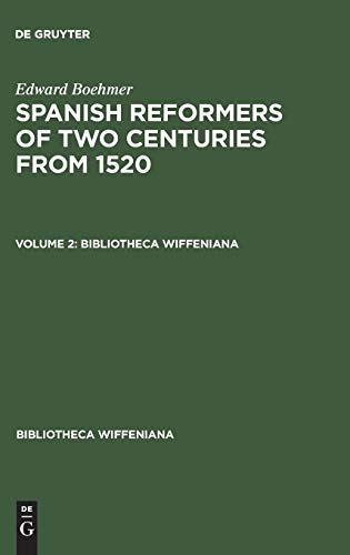 Edward Boehmer: Spanish Reformers of Two Centuries from 1520. Volume 2 (Bibliotheca Wiffeniana)