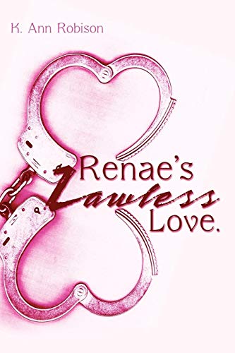 Renae's Lawless Love.