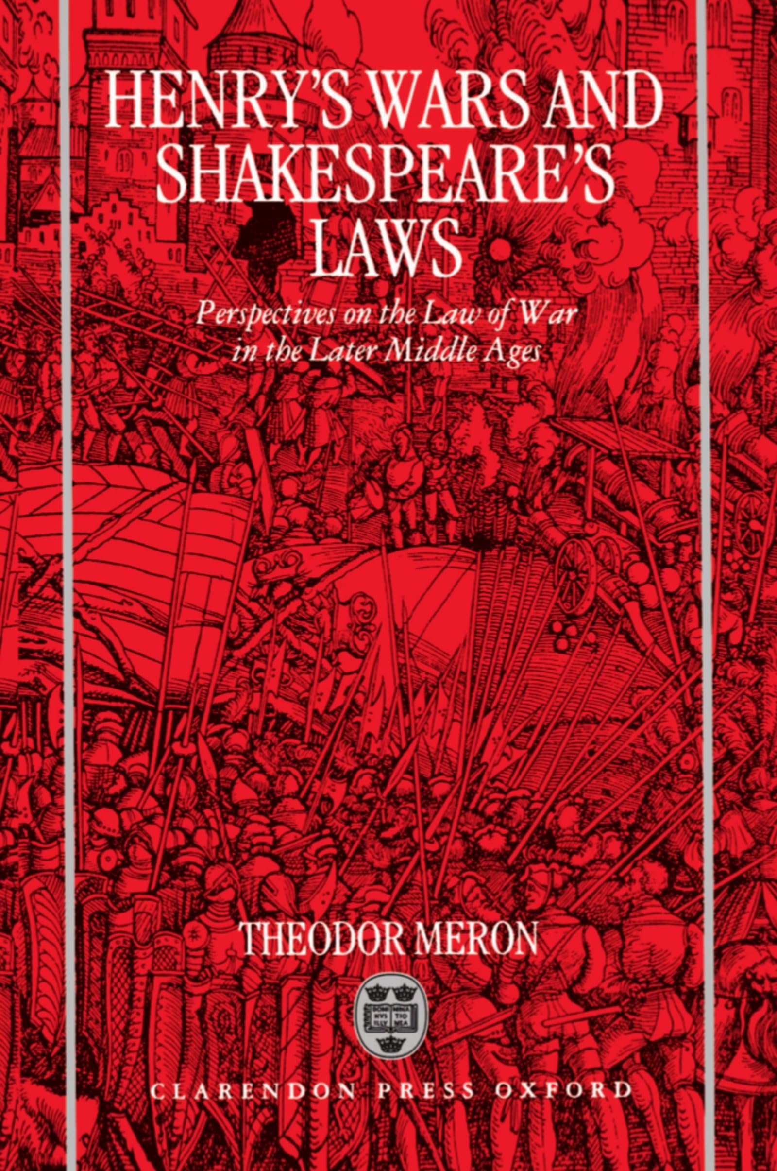 Henry's Wars and Shakespear's Laws: Perspectives on the Law of War in the Later Middle Ages