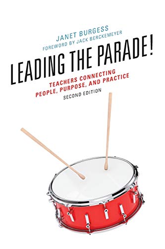 Leading the Parade !: Teachers Connecting People, Purpose, and Practice - Second Edition