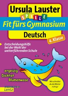 Fit fürs Gymnasium Deutsch - 4. Klasse: Entscheidungshilfe bei der Wahl der weiterführenden Schule