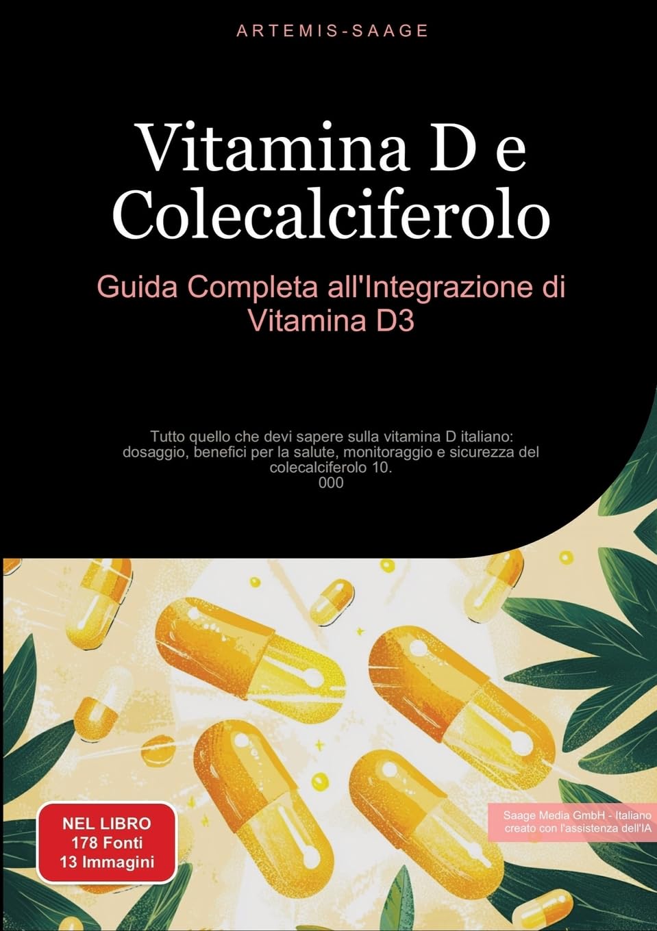 Vitamina D e Colecalciferolo: Guida Completa all'Integrazione di Vitamina D3: Tutto quello che devi sapere sulla vitamina D italiano: dosaggio, ... e sicurezza del colecalciferolo 10.000
