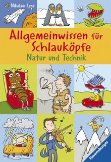 Allgemeinwissen für Schlauköpfe 4: Natur und Technik