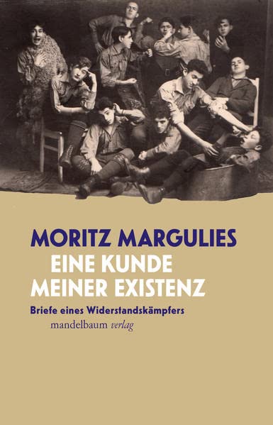 Eine Kunde meiner Existenz: Briefe eines Widerstandskämpfers