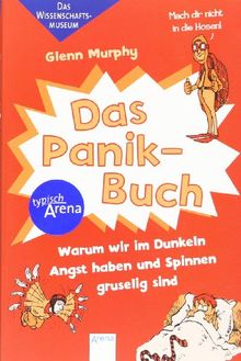 Das Panik-Buch - Warum wir im Dunkeln Angst haben und Spinnen gruselig sind: Das Wissenschaftsmuseum