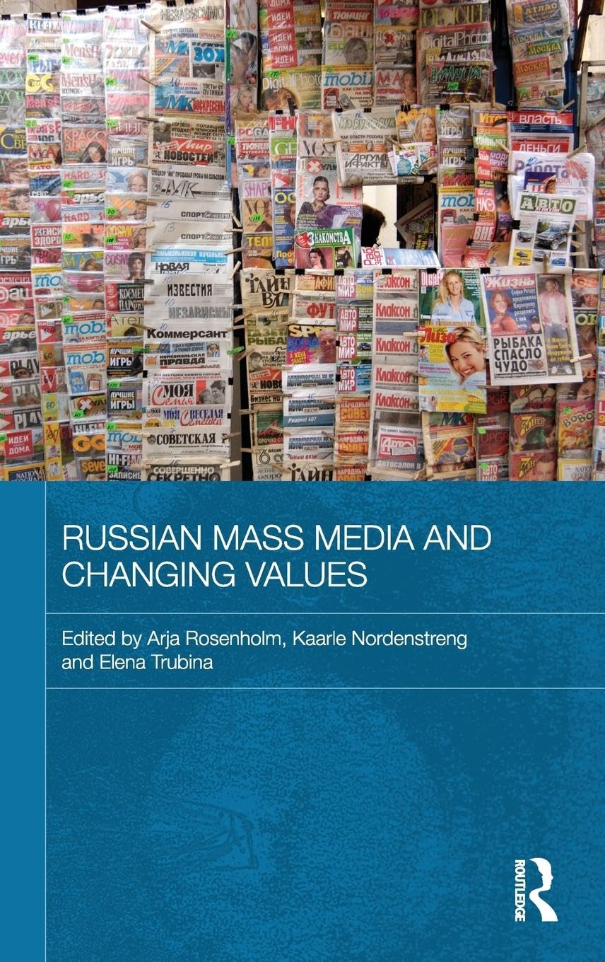 Russian Mass Media and Changing Values (Routledge Contemporary Russia and Eastern Europe Series, 24, Band 24)