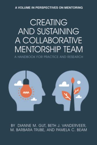 Creating and Sustaining a Collaborative Mentorship Team: A Handbook for Practice and Research: A Handbook for Practice and Research (hc) (Perspectives on Mentoring)