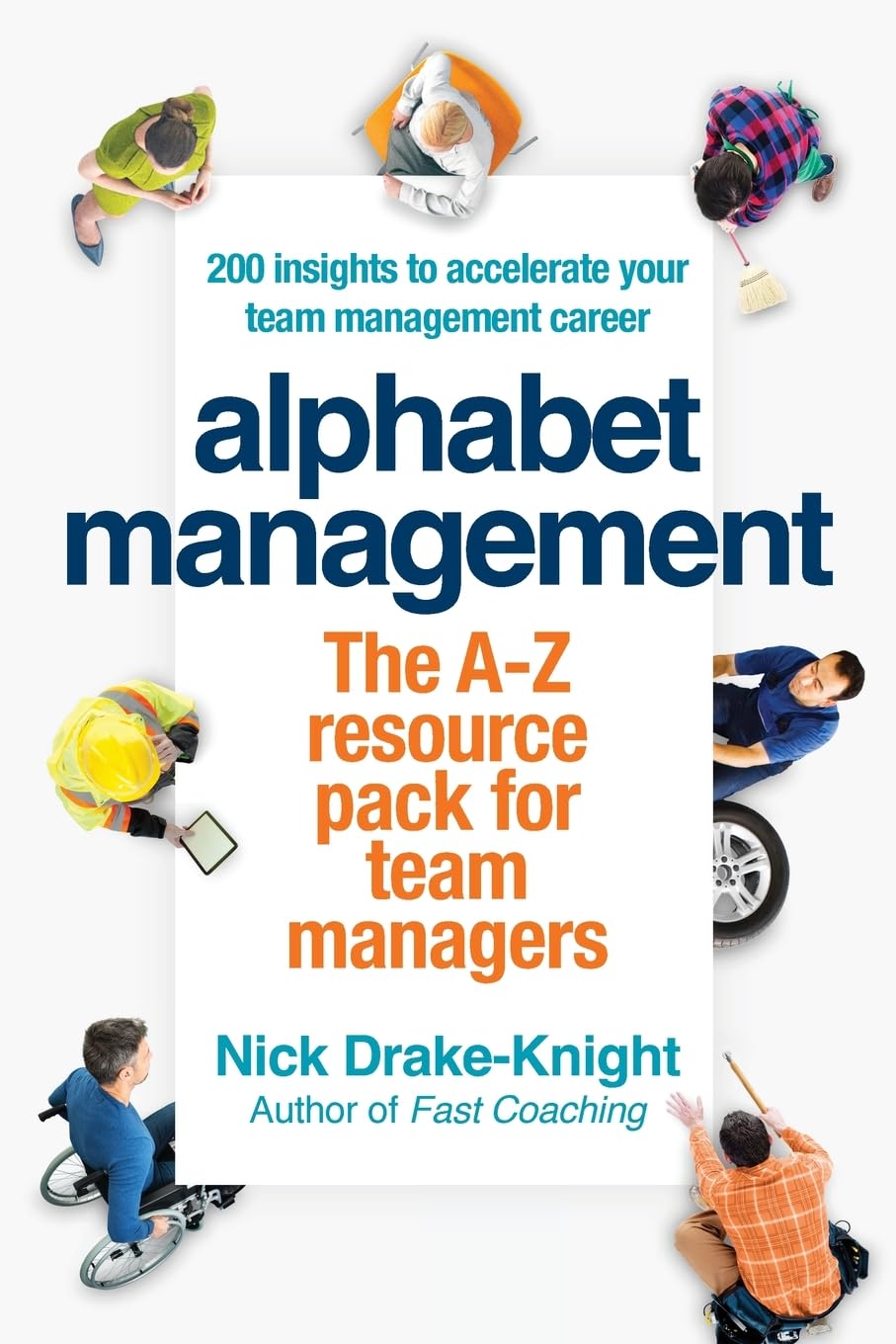 ALPHABET MANAGEMENT: 200 insights to accelerate your team management career