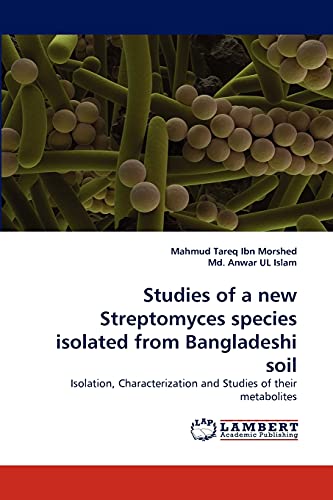 Studies of a new Streptomyces species isolated from Bangladeshi soil: Isolation, Characterization and Studies of their metabolites
