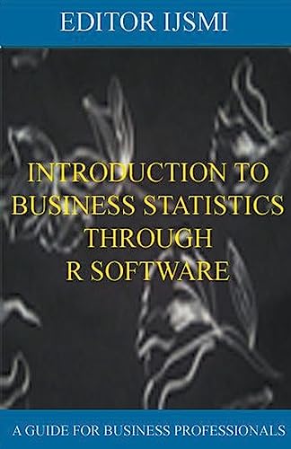 Introduction To Business Statistics Through R Software