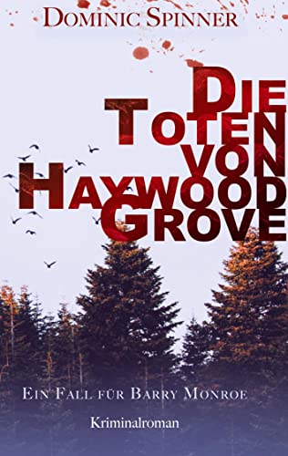 Die Toten von Haywood Grove: Der erste Fall für Barry Monroe: Ein Fall für Barry Monroe - der erste Band der erfolgreichen Jugend-Krimiserie