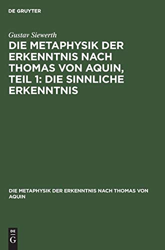 Die Metaphysik der Erkenntnis nach Thomas von Aquin, Teil 1: Die sinnliche Erkenntnis