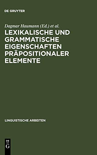 Lexikalische und grammatische Eigenschaften präpositionaler Elemente (Linguistische Arbeiten, 371, Band 371)