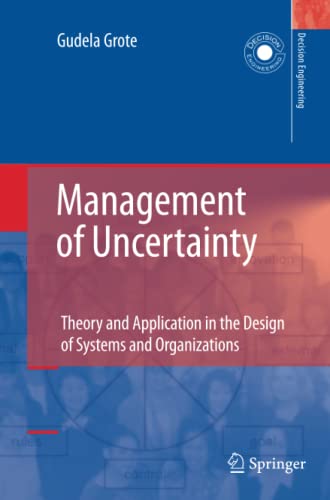 Management of Uncertainty: Theory and Application in the Design of Systems and Organizations (Decision Engineering)