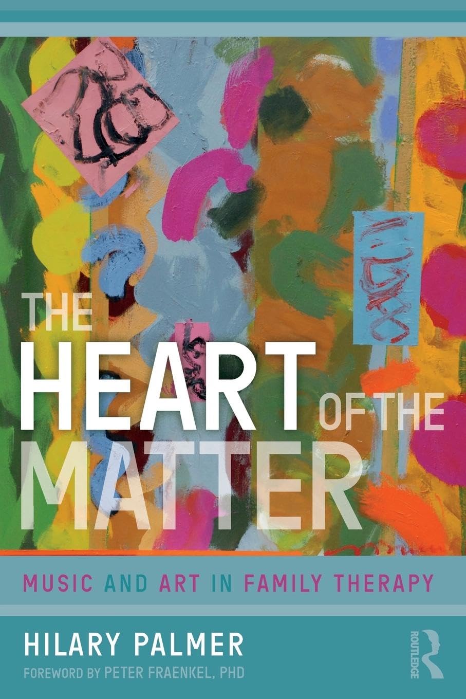 The Heart of the Matter: Music and Art in Family Therapy (Systemic Thinking and Practice)