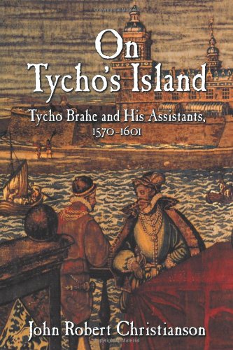 On Tycho's Island: Tycho Brahe and his Assistants, 1570-1601
