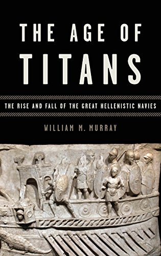 Age of Titans: The Rise and Fall of the Great Hellenistic Navies (Onassis Series in Hellenic Culture)