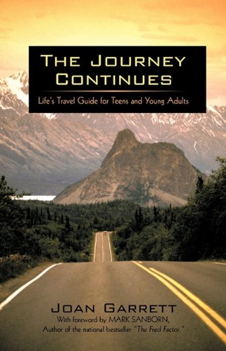 The Journey Continues: Life's Travel Guide for Teens and Young Adults