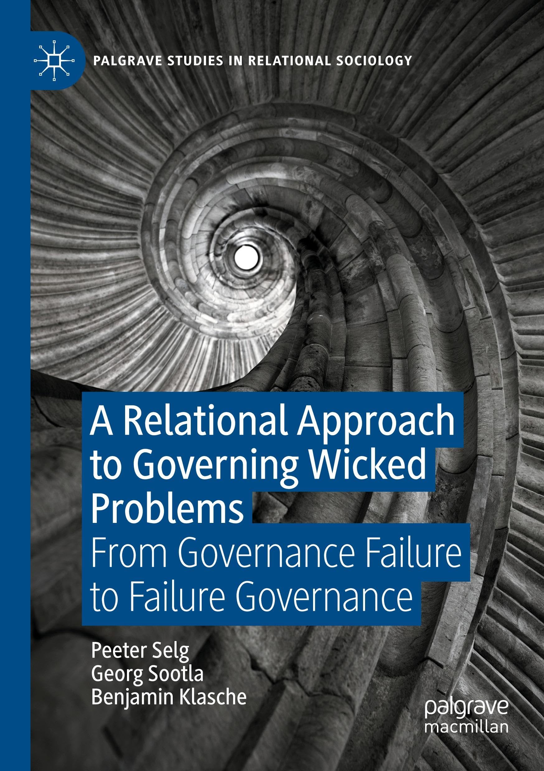 A Relational Approach to Governing Wicked Problems: From Governance Failure to Failure Governance (Palgrave Studies in Relational Sociology)
