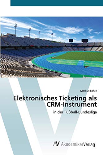 Elektronisches Ticketing als CRM-Instrument: in der Fußball-Bundesliga