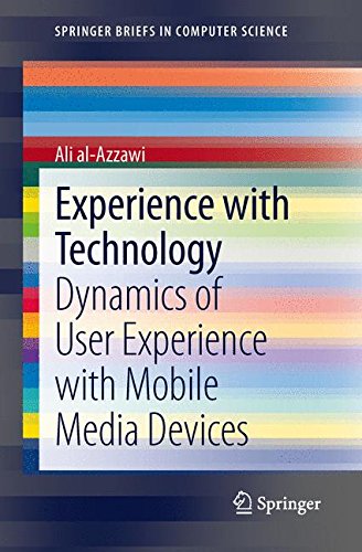 Experience with Technology: Dynamics of User Experience with Mobile Media Devices (Springer Briefs in Computer Science)