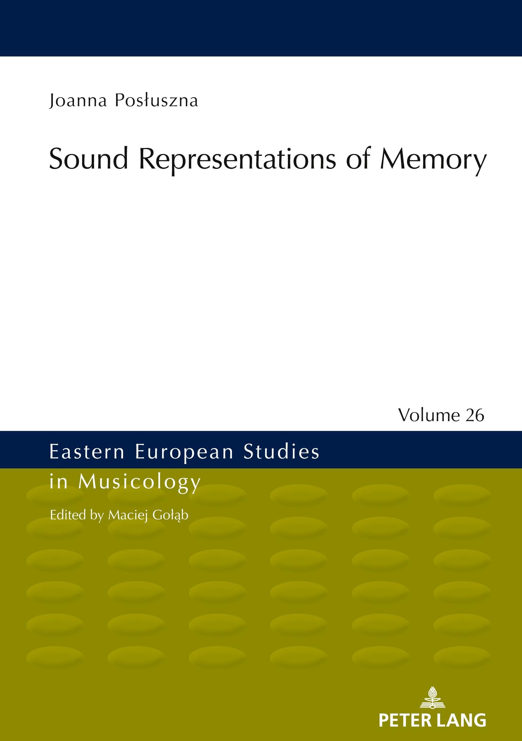 Sound Representations of Memory: DE (Eastern European Studies in Musicology, Band 26)