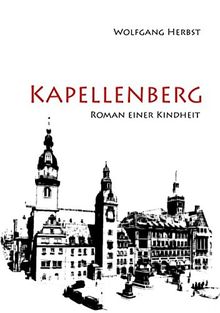 Kapellenberg: Roman einer Kindheit