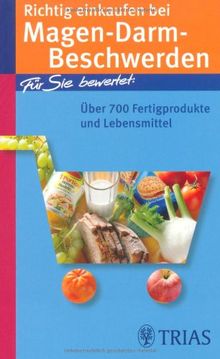 Richtig einkaufen bei Magen-Darm-Beschwerden: Über 700 Fertigprodukte und Lebensmittel