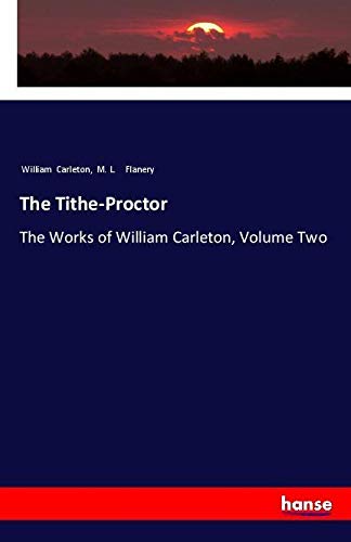 The Tithe-Proctor: The Works of William Carleton, Volume Two