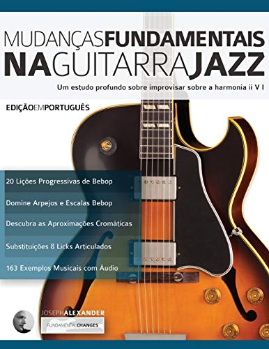 Mudanças Fundamentais na Guitarra Jazz: Um estudo profundo sobre improvisar sobre a harmonia (Tocar Jazz Guitarra, Band 2)