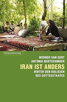 Iran ist anders: Hinter den Kulissen des Gottesstaates