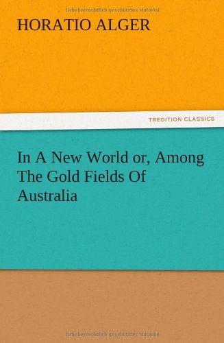 In A New World or, Among The Gold Fields Of Australia