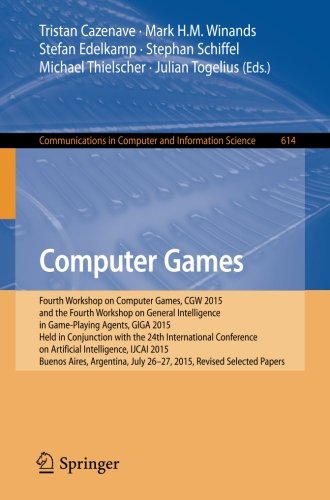 Computer Games: Fourth Workshop on Computer Games, CGW 2015, and the Fourth Workshop on General Intelligence in Game-Playing Agents, GIGA 2015, Held ... in Computer and Information Science)