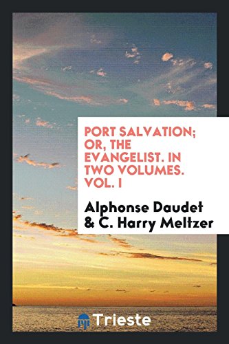 Port Salvation; Or, the Evangelist. In Two Volumes. Vol. I