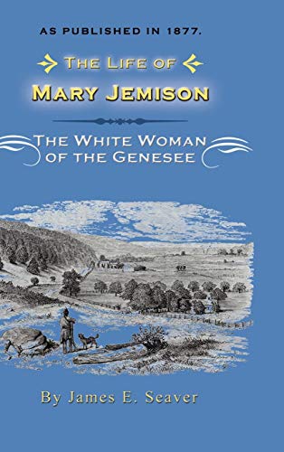 The Life of Mary Jemison: Deh-He-Wa-MIS the White Woman of the Genesee