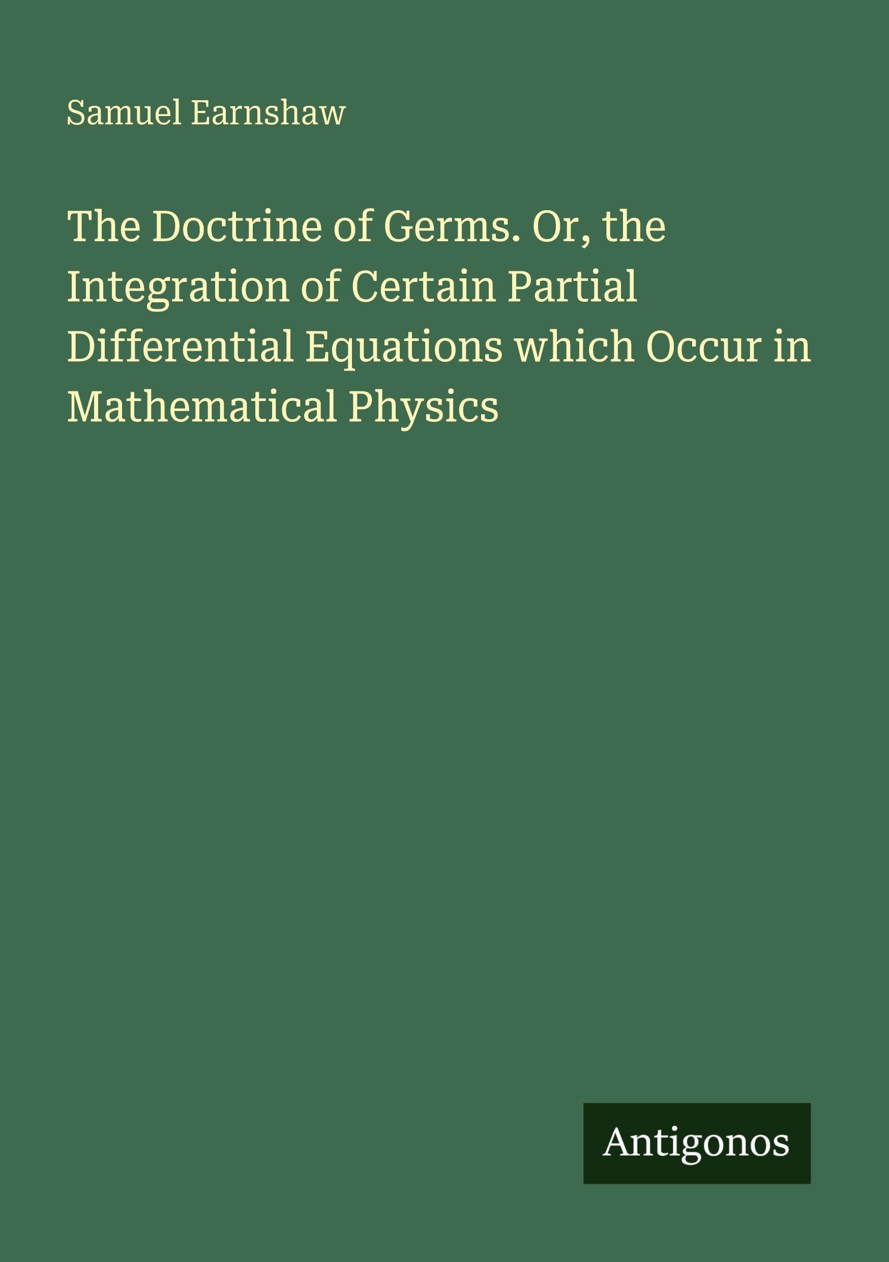 The Doctrine of Germs. Or, the Integration of Certain Partial Differential Equations which Occur in Mathematical Physics