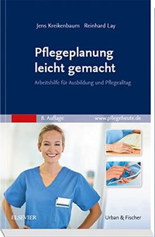 Pflegeplanung leicht gemacht: Arbeitshilfe für Ausbildung und Pflegealltag