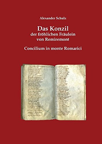 Das Konzil der fröhlichen Fräulein von Remiremont: Concilium in monte Romarici