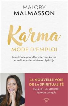 Karma, mode d'emploi : la méthode pour décrypter son karma et se libérer des schémas répétitifs