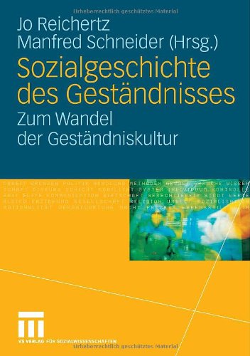 Sozialgeschichte des Geständnisses: Zum Wandel der Geständniskultur