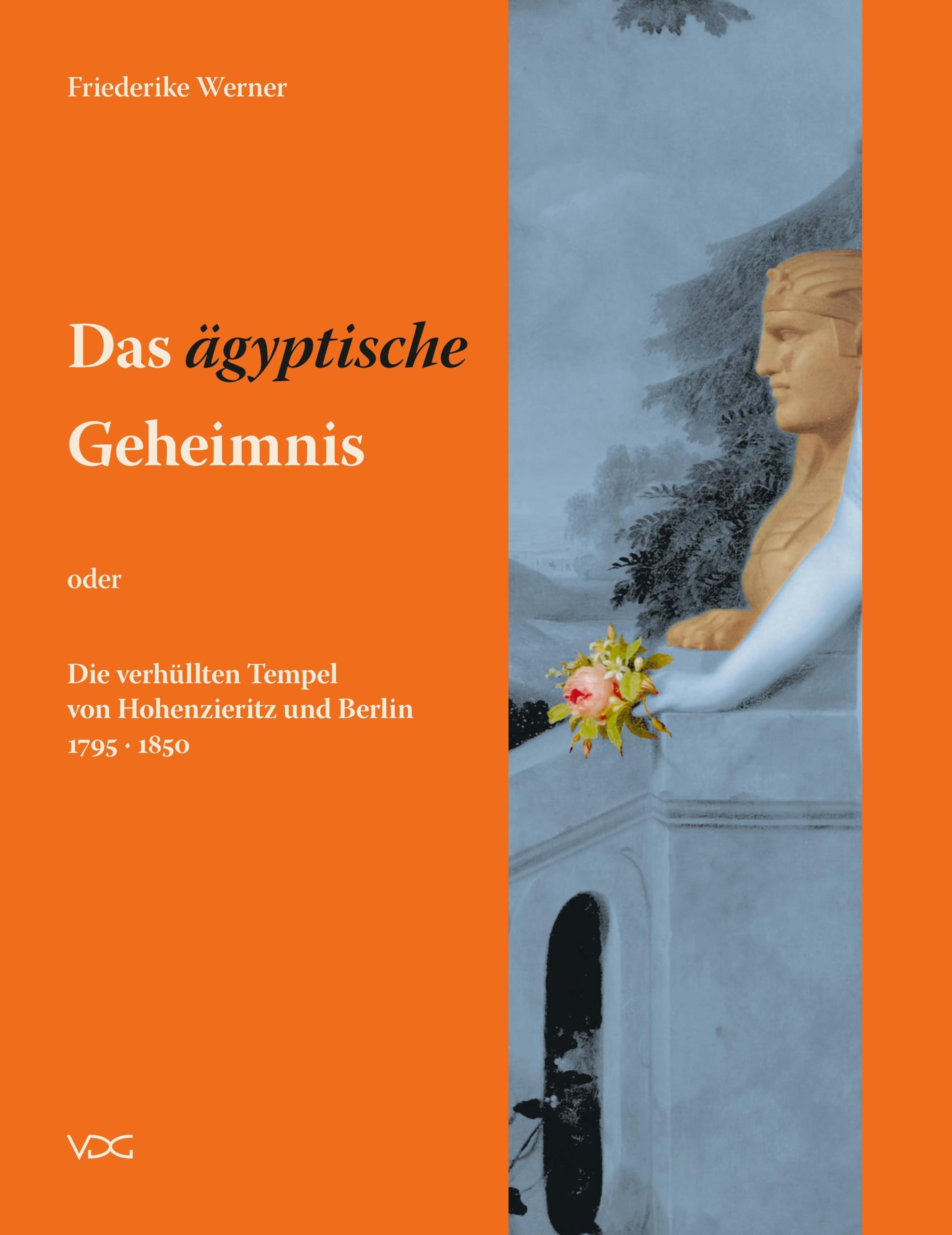 Das ›ägyptische‹ Geheimnis: oder: Die verhüllten Tempel von Hohenzieritz und Berlin 1795 • 1850