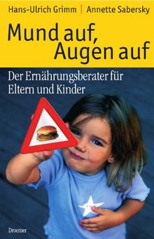 Mund auf, Augen auf. Der Ernährungsberater für Eltern und Kinder