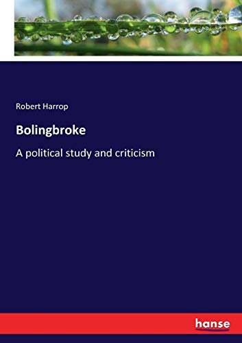 Bolingbroke: A political study and criticism